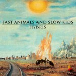 FAST ANIMALS AND SLOW KIDS – Hýbris LP/CD (Woodworm, To Lose La Track, 2013)